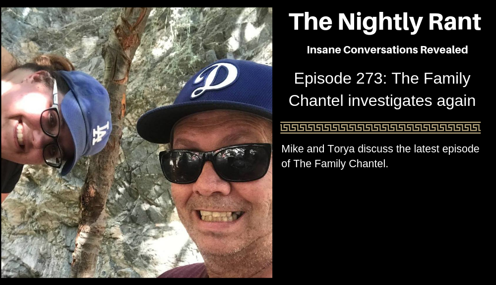 Episode 273: The Family Chantel Investigates Again